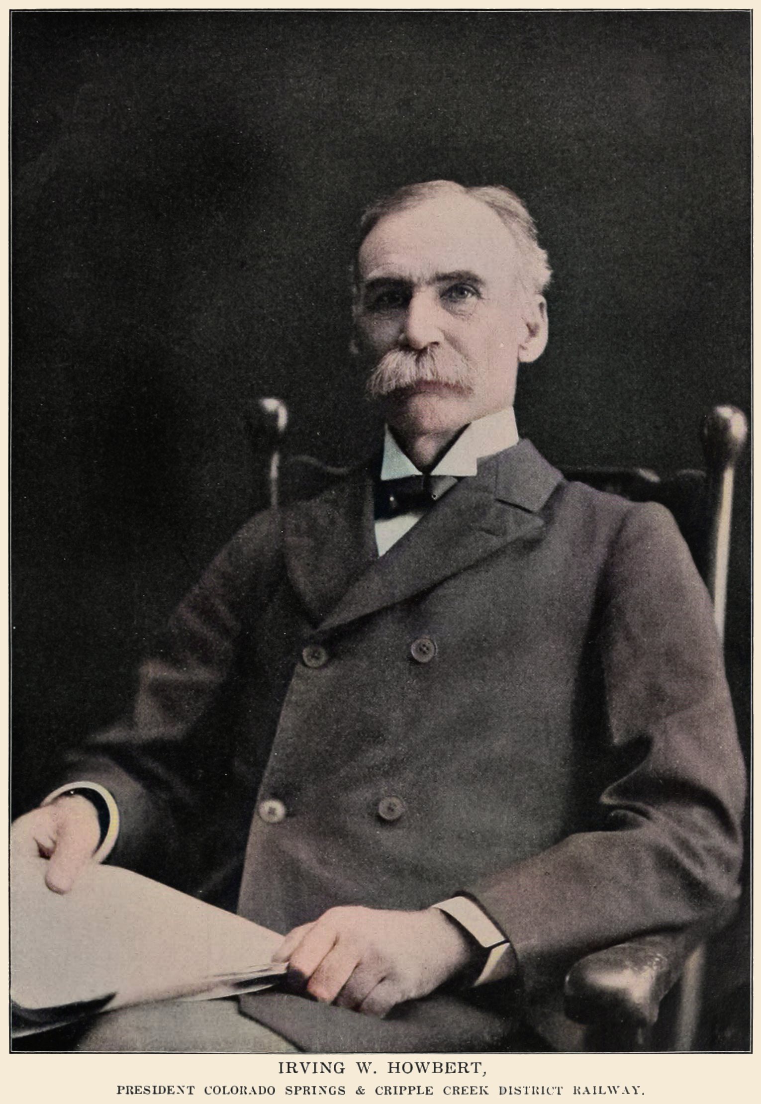 Irving W. Howbert, President Colorado Springs & Cripple Creek District Railway.