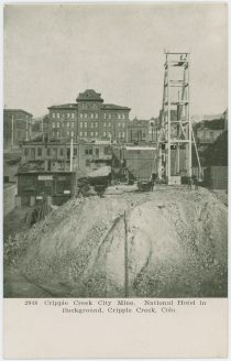 Cripple Creek City Mine. National Hotel in Background, Cripple Creek, Colo.